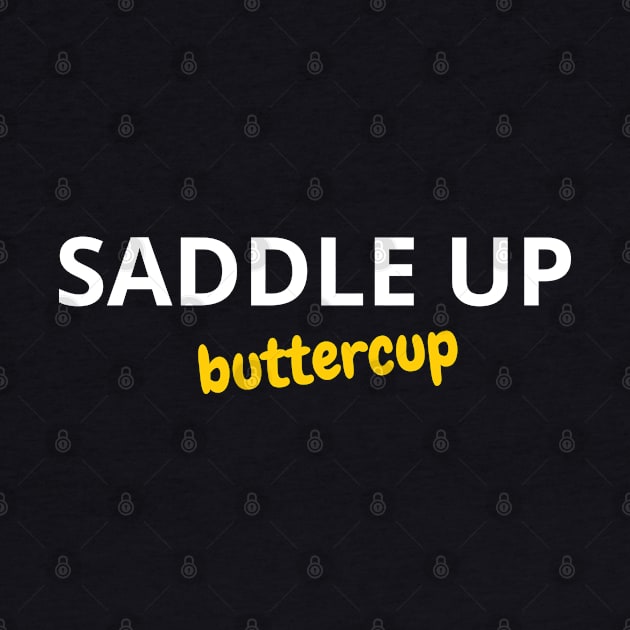 Saddle Up Buttercup by SPEEDY SHOPPING